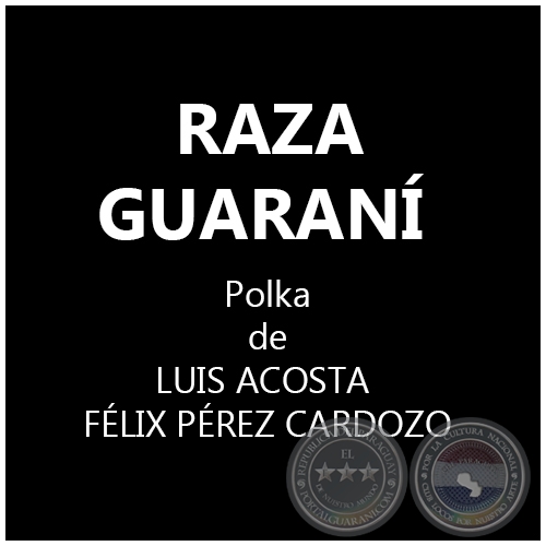 RAZA GUARANÍ - Polka de FÉLIX PÉREZ CARDOZO